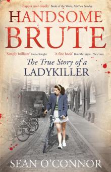 Handsome Brute: The True Story of a Ladykiller Read online