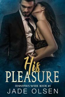 His Pleasure (Jennifer's Week Book 1) Read online