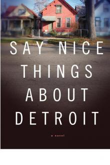 Say Nice Things About Detroit Read online