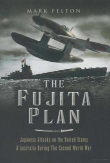 The Fujita Plan: Japanese Attacks on the United States and Australia During the Second World War Read online