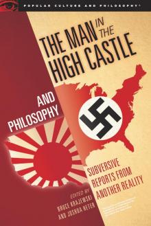 The Man in the High Castle and Philosophy Read online