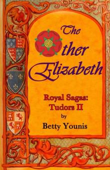 The Other Elizabeth: Royal Sagas: Tudors II Read online