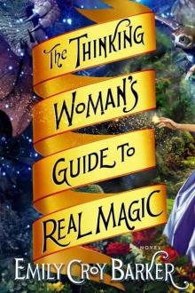 The Thinking Woman's Guide to Real Magic Read online