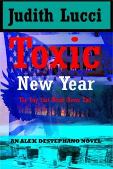 Toxic New Year: The Day That Wouldn't End: The Day That Wouldn't End (Alex Desephano Series Book 4) Read online