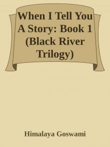 When I Tell You A Story: Book 1 (Black River Trilogy) Read online