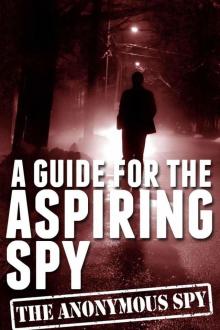 A Guide for the Aspiring Spy (The Anonymous Spy Series) Read online