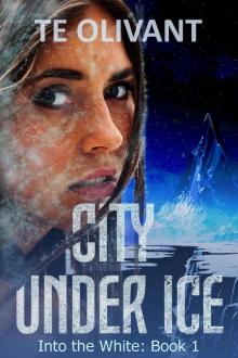 City Under Ice (Into the White, #1) Read online
