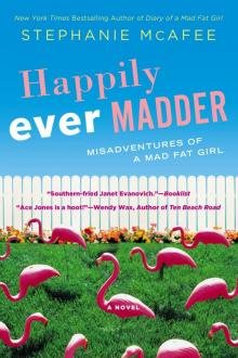 Happily Ever Madder : Misadventures of a Mad Fat Girl (9781101607107) Read online