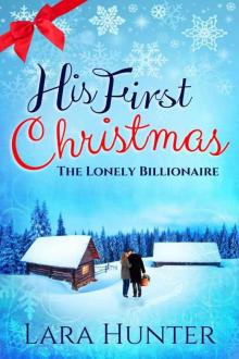 His First Christmas: The Lonely Billionaire - A Heart-Warming Romance Novel Read online