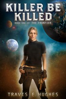 Killer Be Killed (The Frontier Book 1) Read online