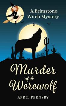 Murder Of A Werewolf (A Brimstone Witch Mystery Book 1) Read online