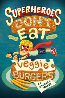 Superheroes Don't Eat Veggie Burgers Read online