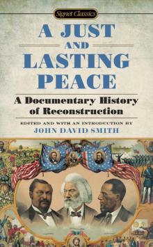 A Just and Lasting Peace: A Documentary History of Reconstruction Read online