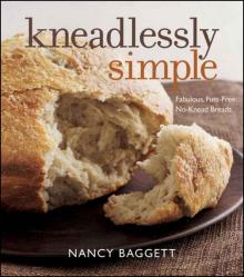 Kneadlessly Simple: Fabulous, Fuss-Free, No-Knead Breads Read online