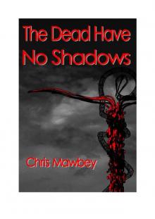 The Dead Have No Shadows Read online