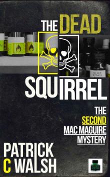 The Dead Squirrel (The Mac Maguire detective mysteries Book 2) Read online