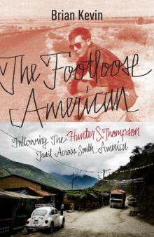The Footloose American: Following the Hunter S. Thompson Trail Across South America Read online