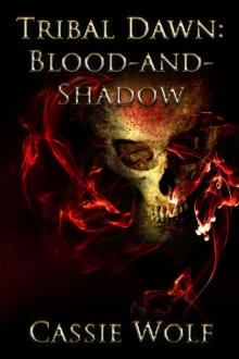 Tribal Dawn: Blood-and-Shadow (Volume One) Read online