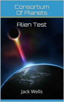 Consortium of Planets: Alien Test Read online