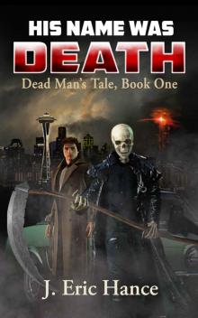 His Name Was Death (Dead Man's Tale Book 1) Read online