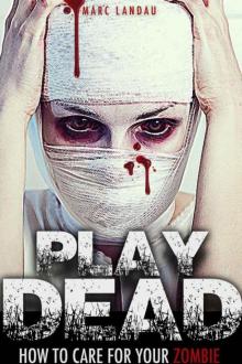 Play Dead: How to care for your Zombie Read online