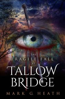 The Fragile Fall At Tallow Bridge (The White Blood Chronicles Book 1) Read online