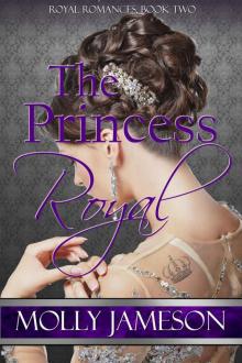 The Princess Royal (Royal Romances Book 2) Read online