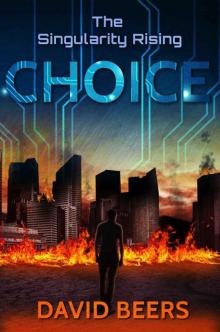 The Singularity Rising: Choice: (The Singularity Series 5/7) Read online