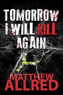 Tomorrow I Will Kill Again Read online