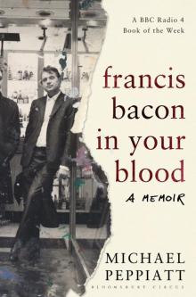 Francis Bacon in Your Blood Read online
