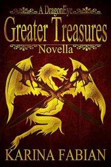 Greater Treasures: A DragonEye Novella Read online