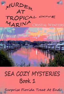 Murder At Tropical Cove Marina (Cozy Mystery) (Sea Cozy Mysteries Book 1) Read online