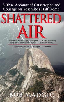 Shattered Air: A True Account of Catastrophe and Courage on Yosemite's Half Dome Read online