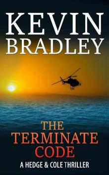 The Terminate Code: A gripping, page-turning, action adventure revenge thriller, with a fast pace, and a terrifying twist in its tail ! (Hedge & Cole Book 2) Read online
