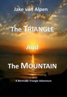 The Triangle and The Mountain: A Bermuda Triangle Adventure Read online