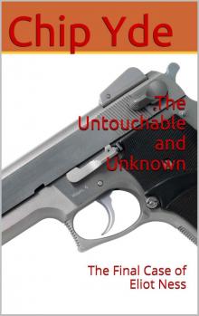 The Untouchable and Unknown: The Final Case of Eliot Ness Read online