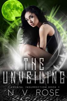The Unveiling (Elemental Insurrection Book 1) Read online