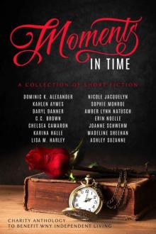 Moments In Time: A Collection of Short Fiction Read online