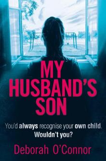 My Husband's Son: A dark and gripping psychological thriller Read online