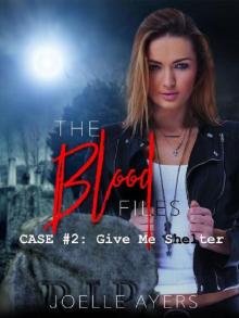 The Blood Files, Case #2: Give Me Shelter Read online