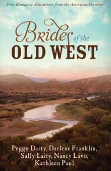 The Brides of the Old West: Five Romantic Adventures from the American Frontier Read online