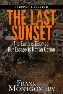 The Last Sunset (Preppers Fiction): The Earth is Doomed, But Escape is Not an Option (Preppers Fiction, Meteor Fiction, Apocalyptic Fiction, Survival Book 2) Read online