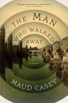 The Man Who Walked Away A Novel Read online