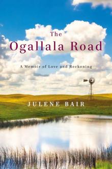 The Ogallala Road: A Memoir of Love and Reckoning Read online