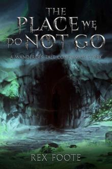 The Place We Do Not Go: A Wanderer's Tale Companion Story (The Companion Stories Book 1) Read online