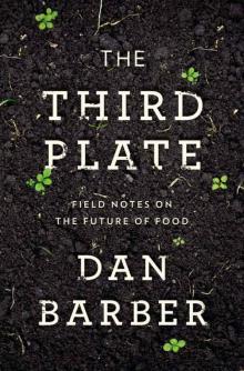 The Third Plate: Field Notes on the Future of Food Read online