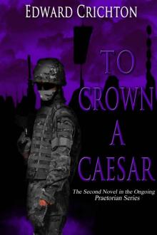 To Crown a Caesar (The Praetorian Series: Book II) Read online