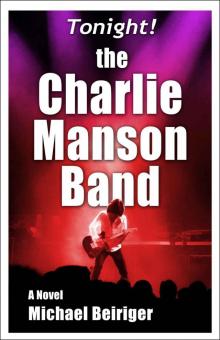 Tonight! The Charlie Manson Band Read online