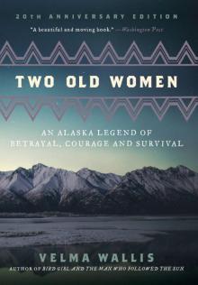 Two Old Women: An Alaska Legend of Betrayal, Courage and Survival Read online