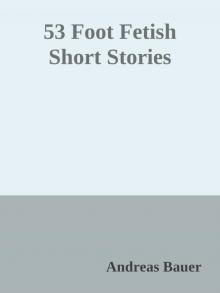 53 Foot Fetish Short Stories Read online